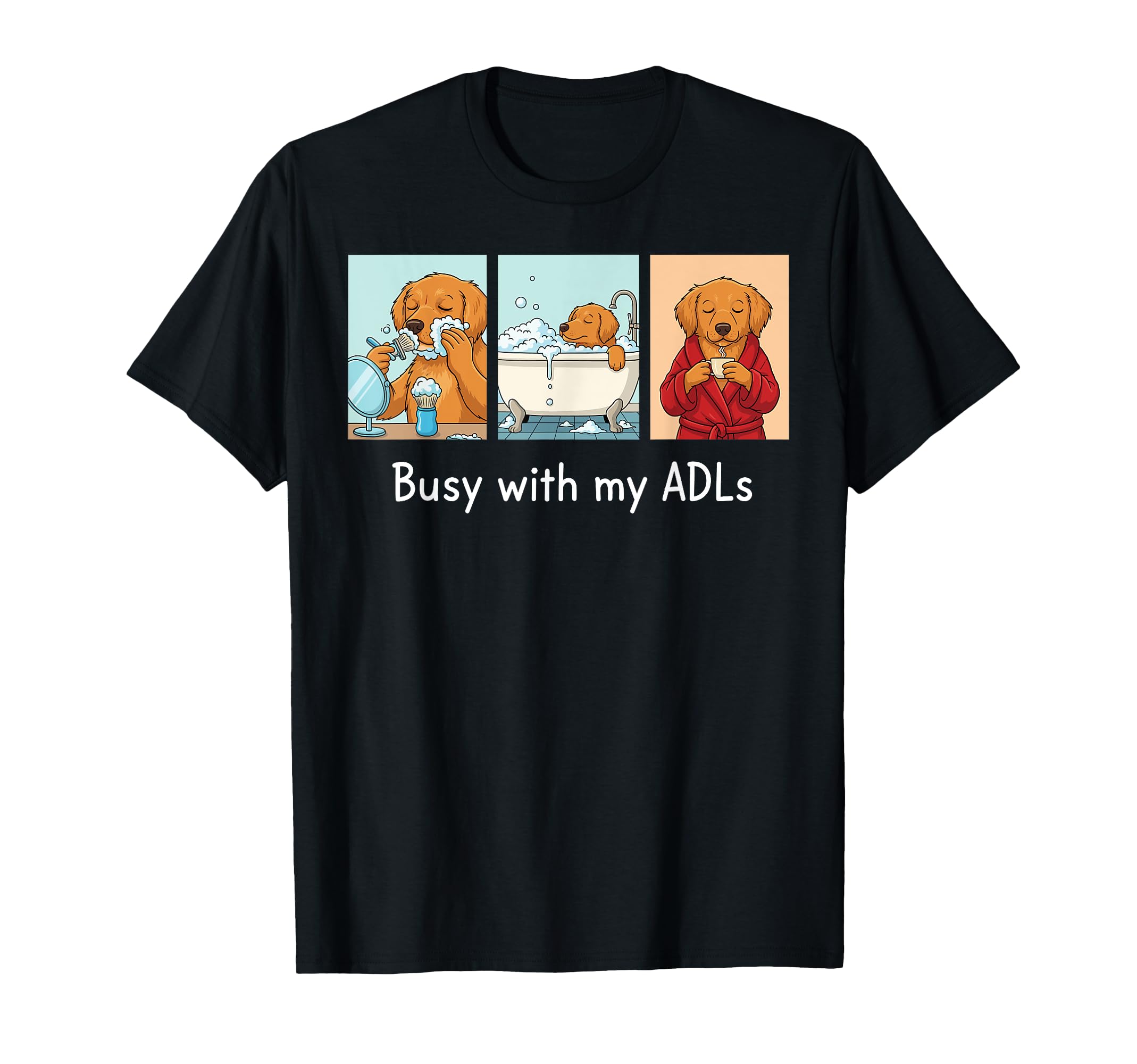 Busy My Adls Occupational Therapy Dog T-Shirt - Aesthetic Graphic Unisex - T-Shirt, Sweatshirt, Hoodie