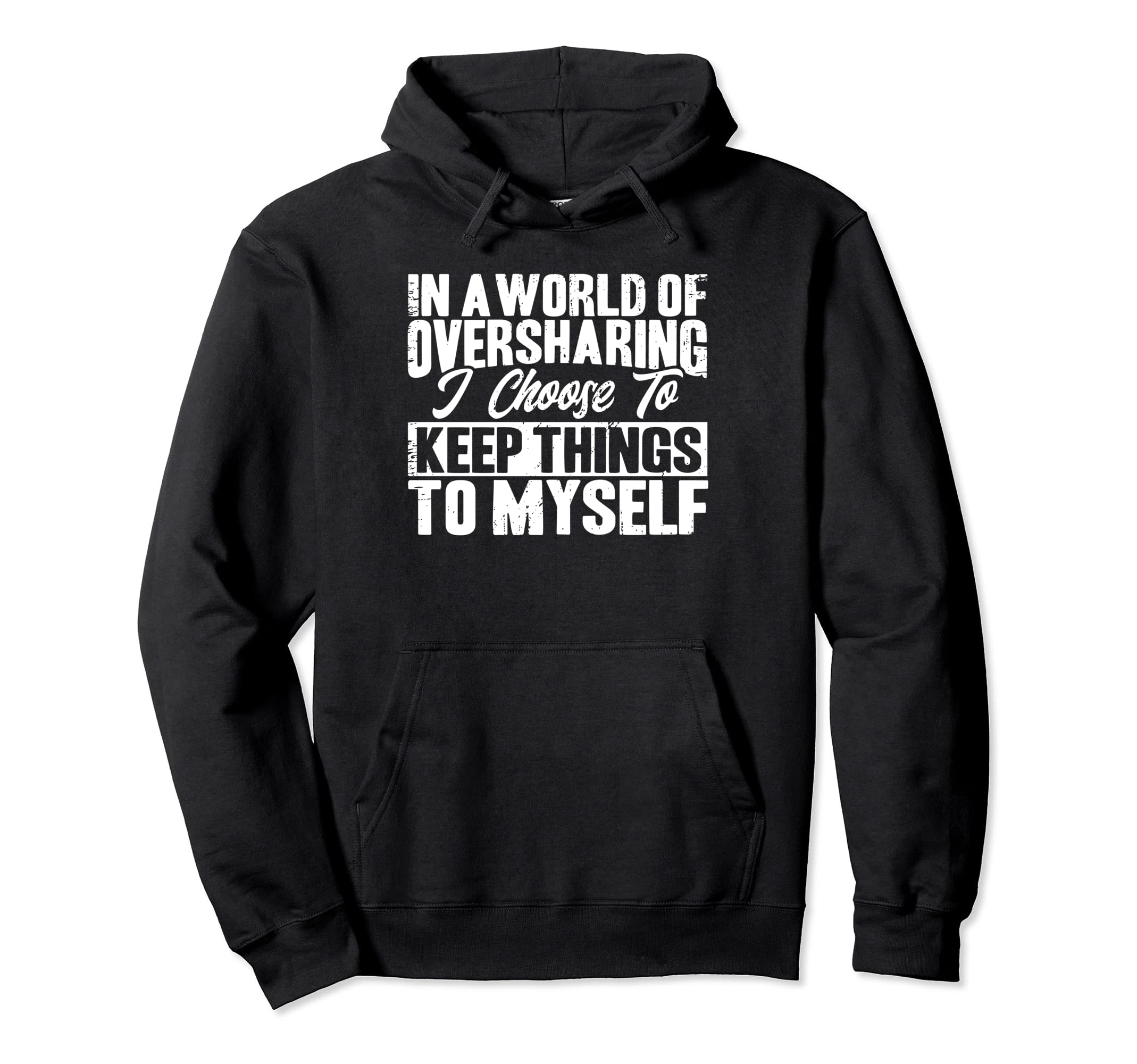 Antisocial I Keep Things To Myself Hoodie - Custom Art Print for Adults - T-Shirt, Sweatshirt, Hoodie
