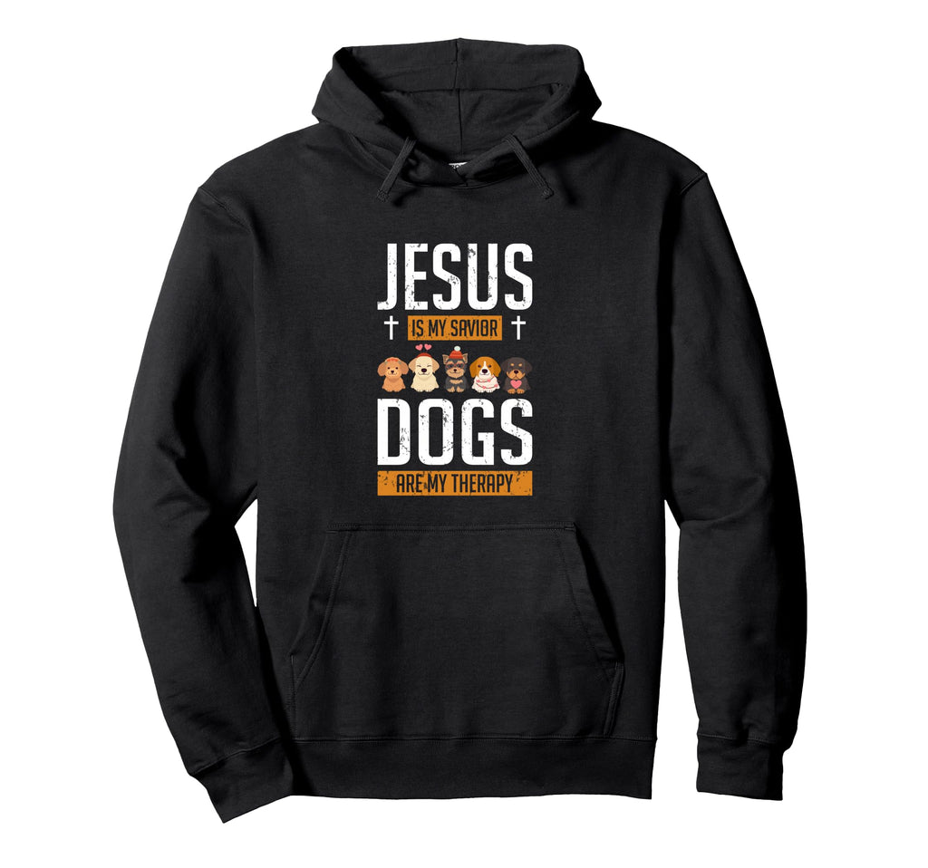 Dog Lover Jesus Is My Savior Dogs Are Hoodie - Fun Novelty Design Unisex - T-Shirt, Sweatshirt, Hoodie