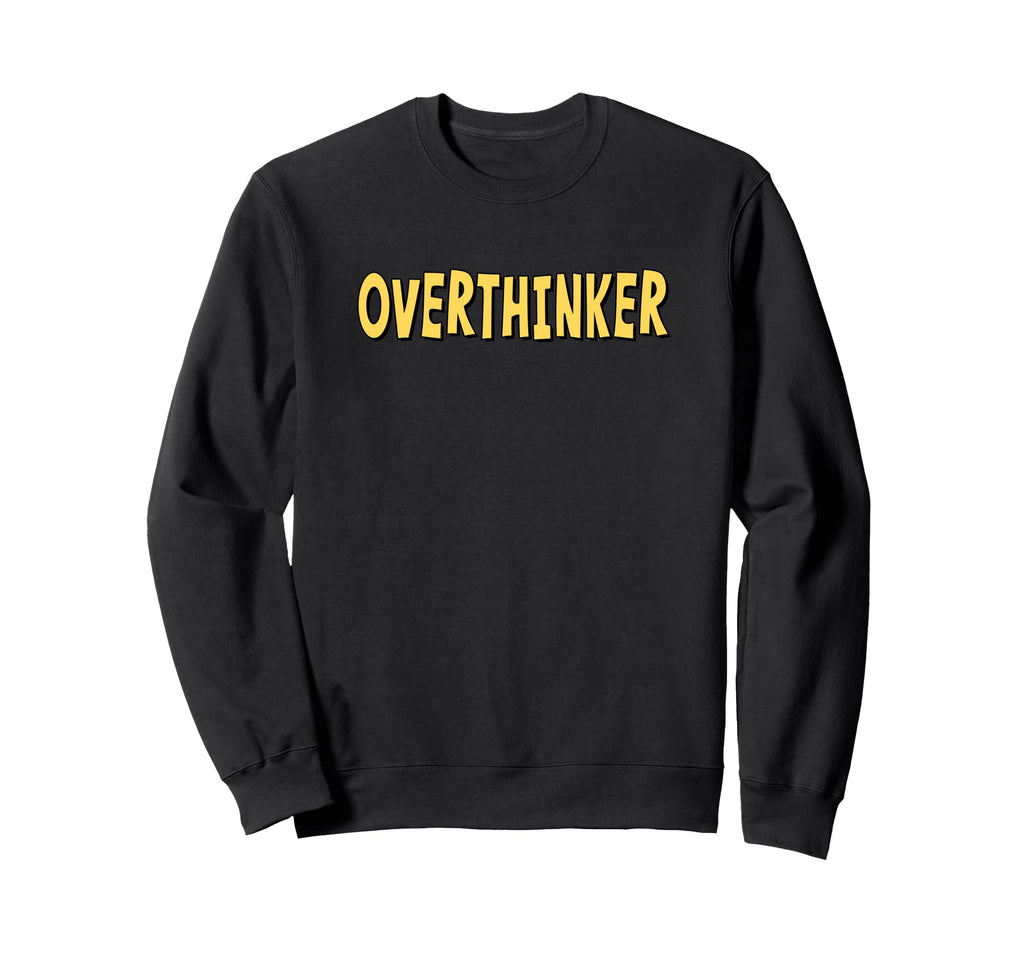 Overthinker Yellow Lettering Sweatshirt - Unique Graphic Unisex - T-Shirt, Sweatshirt, Hoodie