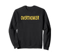 Overthinker Yellow Lettering Sweatshirt - Unique Graphic Unisex - T-Shirt, Sweatshirt, Hoodie