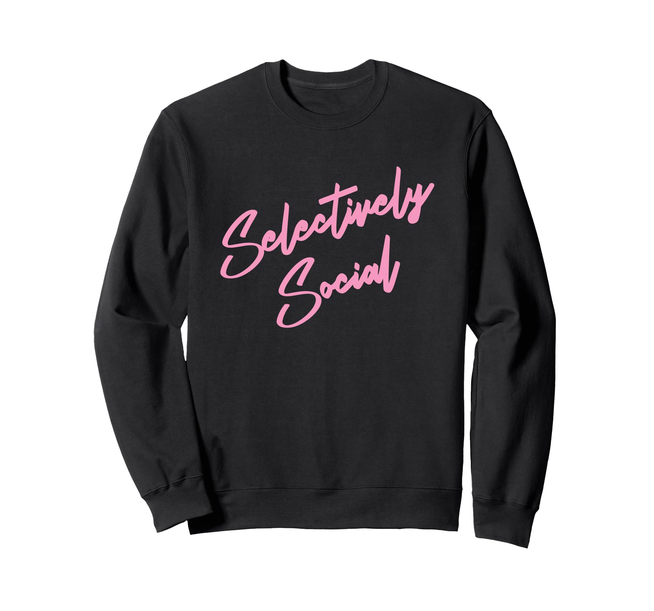 Selectively Social Sweatshirt - Graphic Print for Adults - T-Shirt, Sweatshirt, Hoodie
