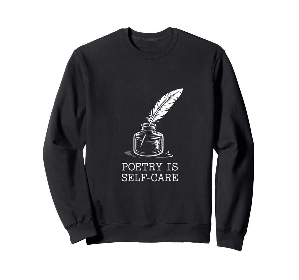 Quill Poetry Is Self Care Aesthetic Sweatshirt - Unique Graphic Men Women - T-Shirt, Sweatshirt, Hoodie