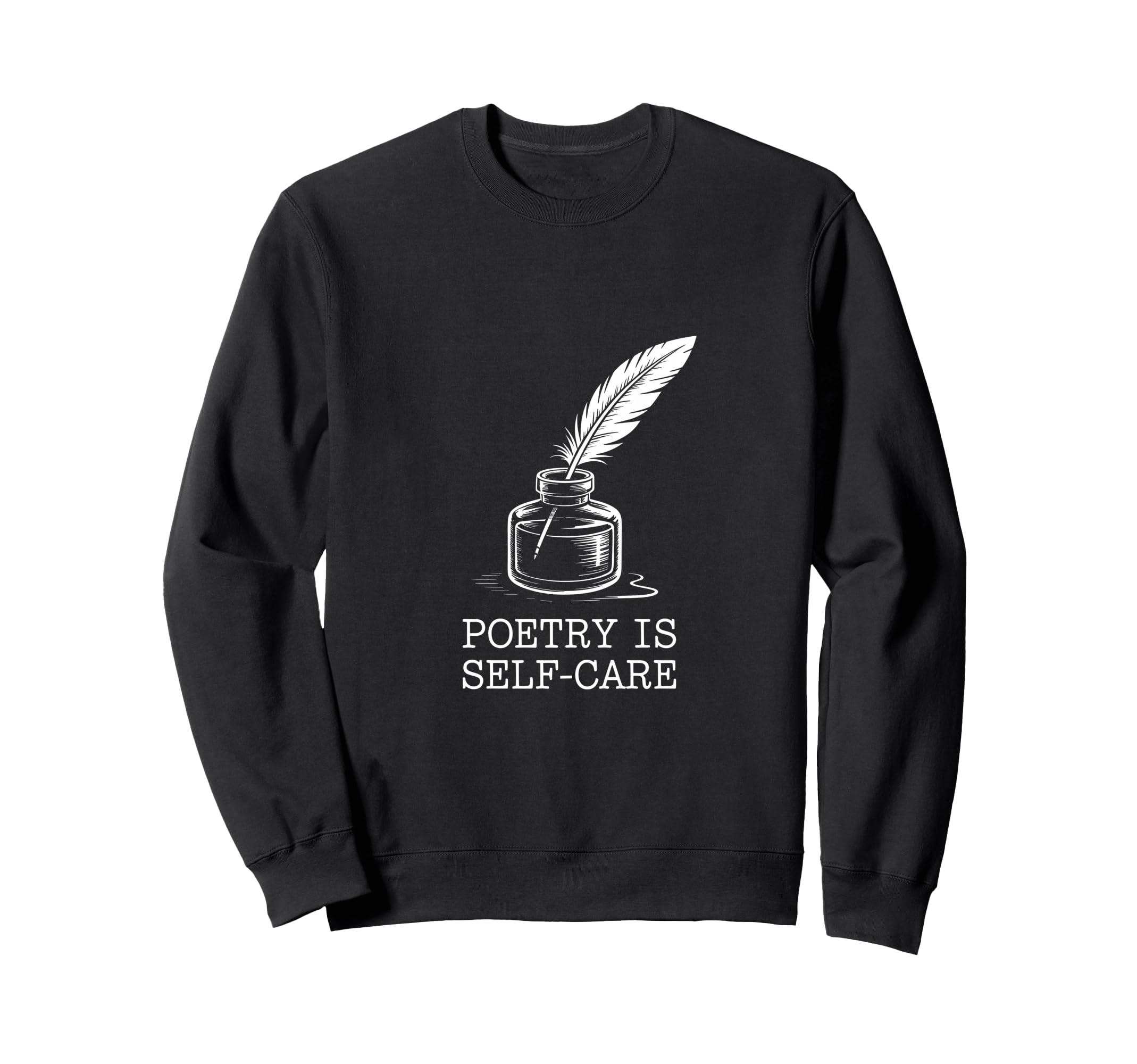 Quill Poetry Is Self Care Aesthetic Sweatshirt - Unique Graphic Men Women - T-Shirt, Sweatshirt, Hoodie