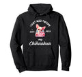 Chihuahua Dog Lover I Just Need My Hoodie - Streetwear Style for Adults - T-Shirt, Sweatshirt, Hoodie
