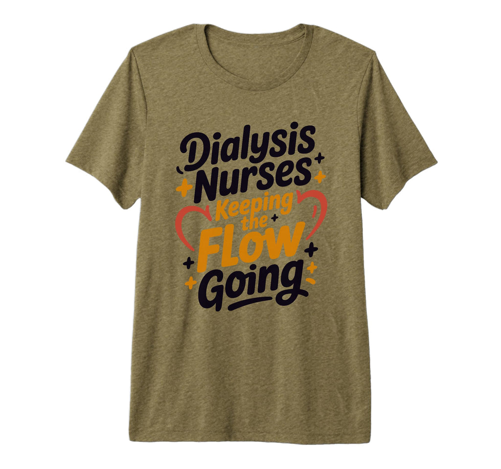 Dialysis Nurses Keeping Flow Going T-Shirt - Novelty Apparel Unisex - T-Shirt, Sweatshirt, Hoodie