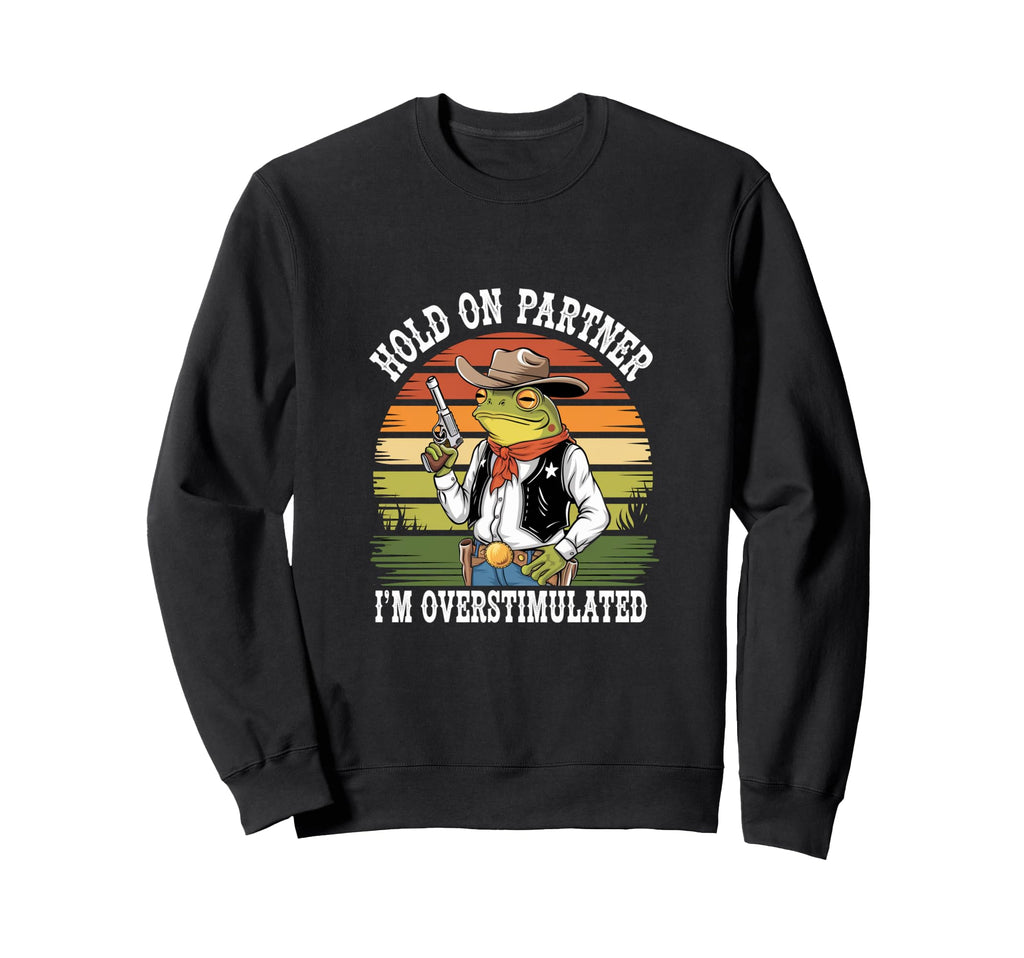 Funny Hold Partner Im Sweatshirt - Fun Novelty Design for Adults - T-Shirt, Sweatshirt, Hoodie