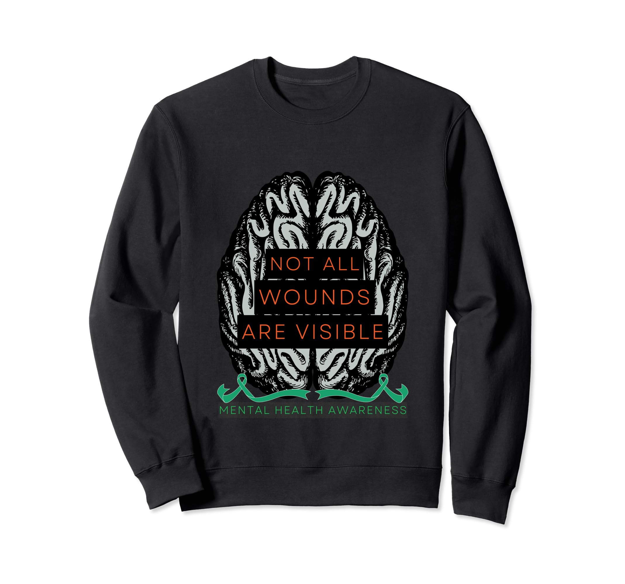 Not All Wounds Are Visible Promoting Sweatshirt - Custom Art Print Unisex - T-Shirt, Sweatshirt, Hoodie