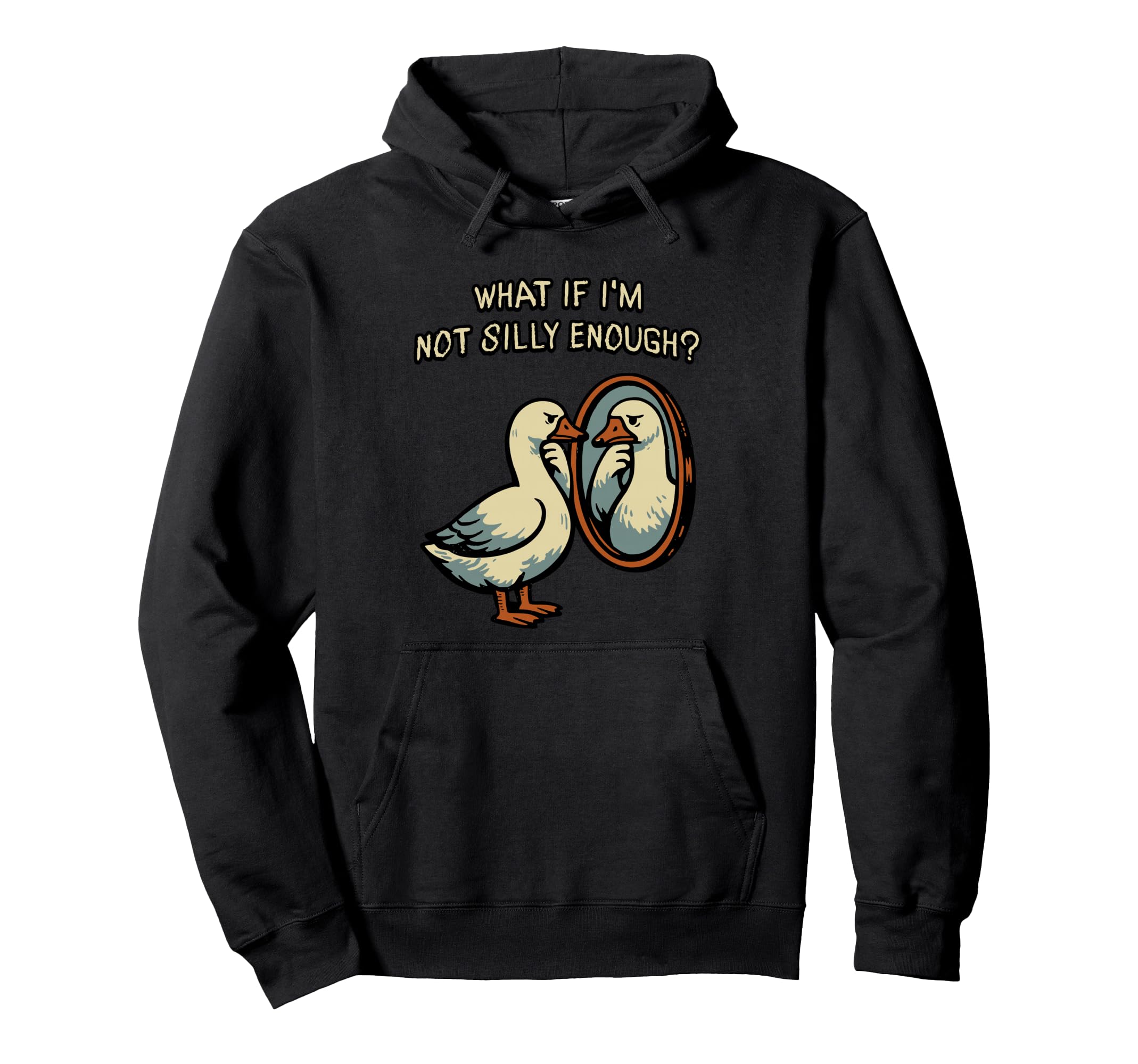 What If Im Not Silly Enough Funny Goose Meme Hoodie - Trendy Graphic Unisex - T-Shirt, Sweatshirt, Hoodie