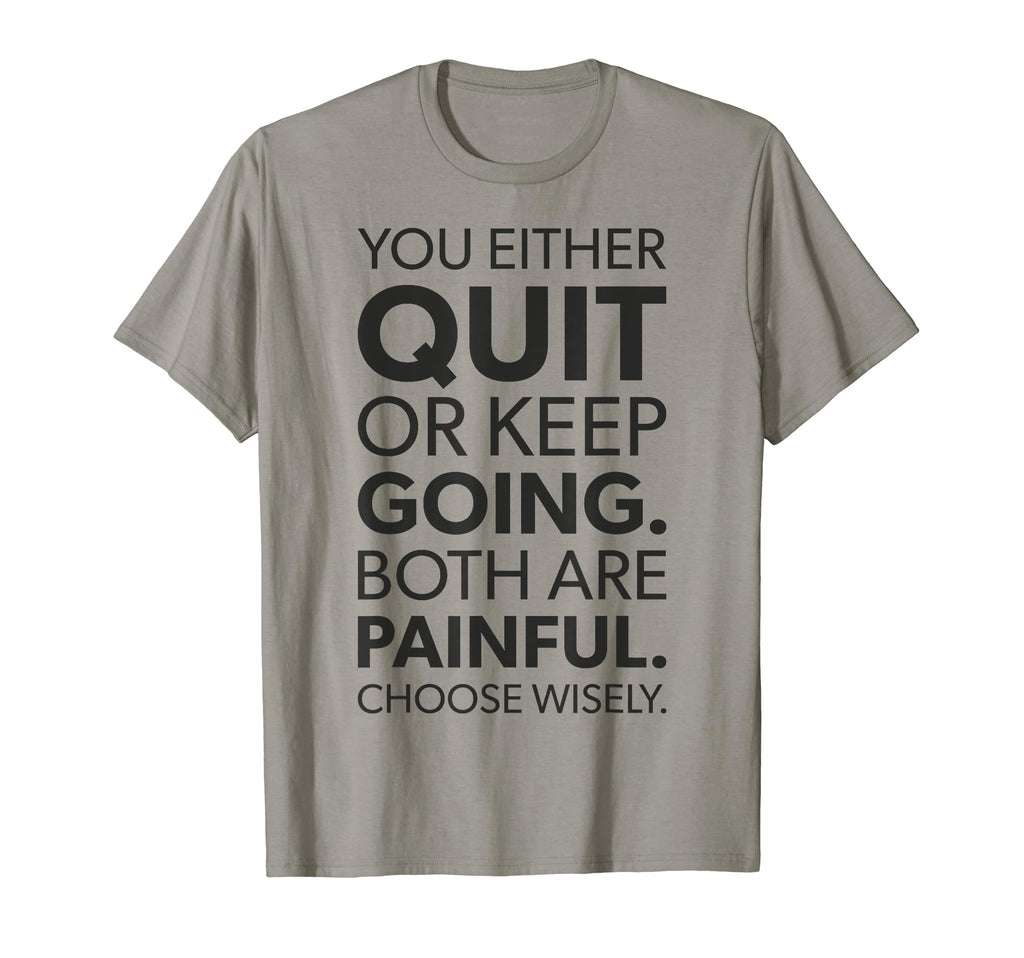 Quit Or Keep Going Gym Hustle Success T-Shirt - Graphic Print Men Women - T-Shirt, Sweatshirt, Hoodie