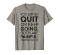 Quit Or Keep Going Gym Hustle Success T-Shirt - Graphic Print Men Women - T-Shirt, Sweatshirt, Hoodie