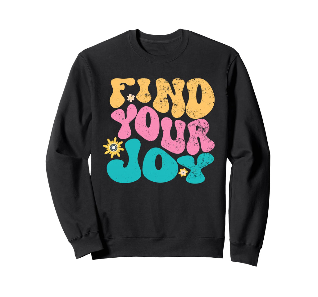 Find Your Joy Store Sweatshirt - Streetwear Style Unisex - T-Shirt, Sweatshirt, Hoodie