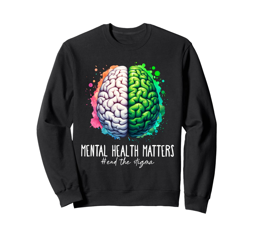 End Stigma Mental Health Matters Sweatshirt - Novelty Apparel Men Women - T-Shirt, Sweatshirt, Hoodie