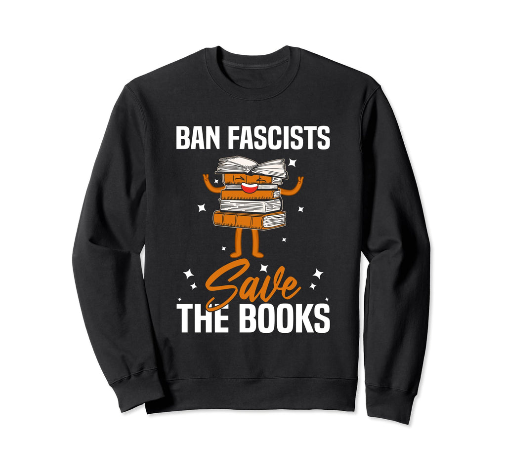 Book Lover Ban Fanscists Save Books Sweatshirt - Aesthetic Graphic Unisex - T-Shirt, Sweatshirt, Hoodie