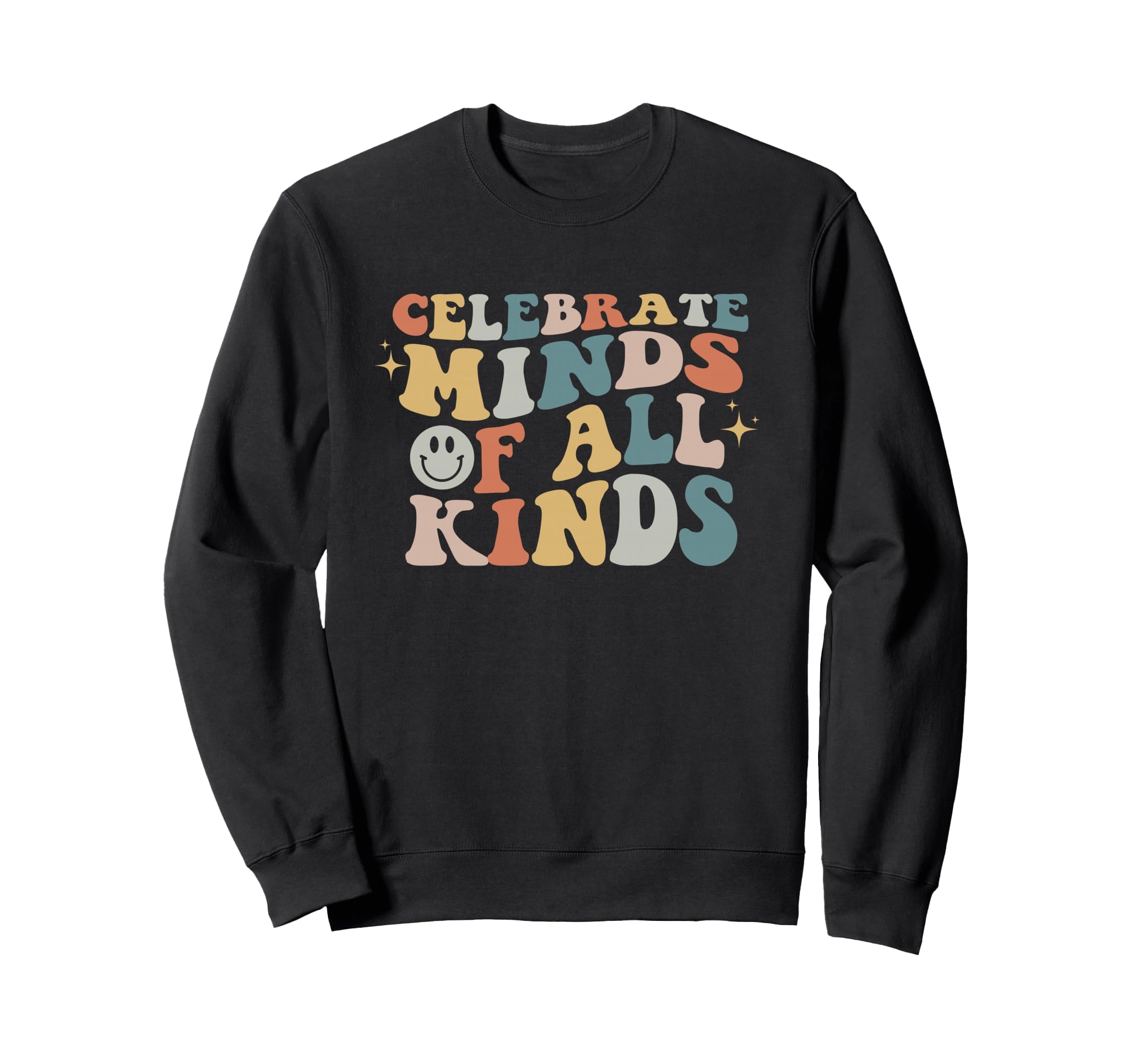 Celebrate Minds All Kinds Sweatshirt - Fun Novelty Design Men Women - T-Shirt, Sweatshirt, Hoodie