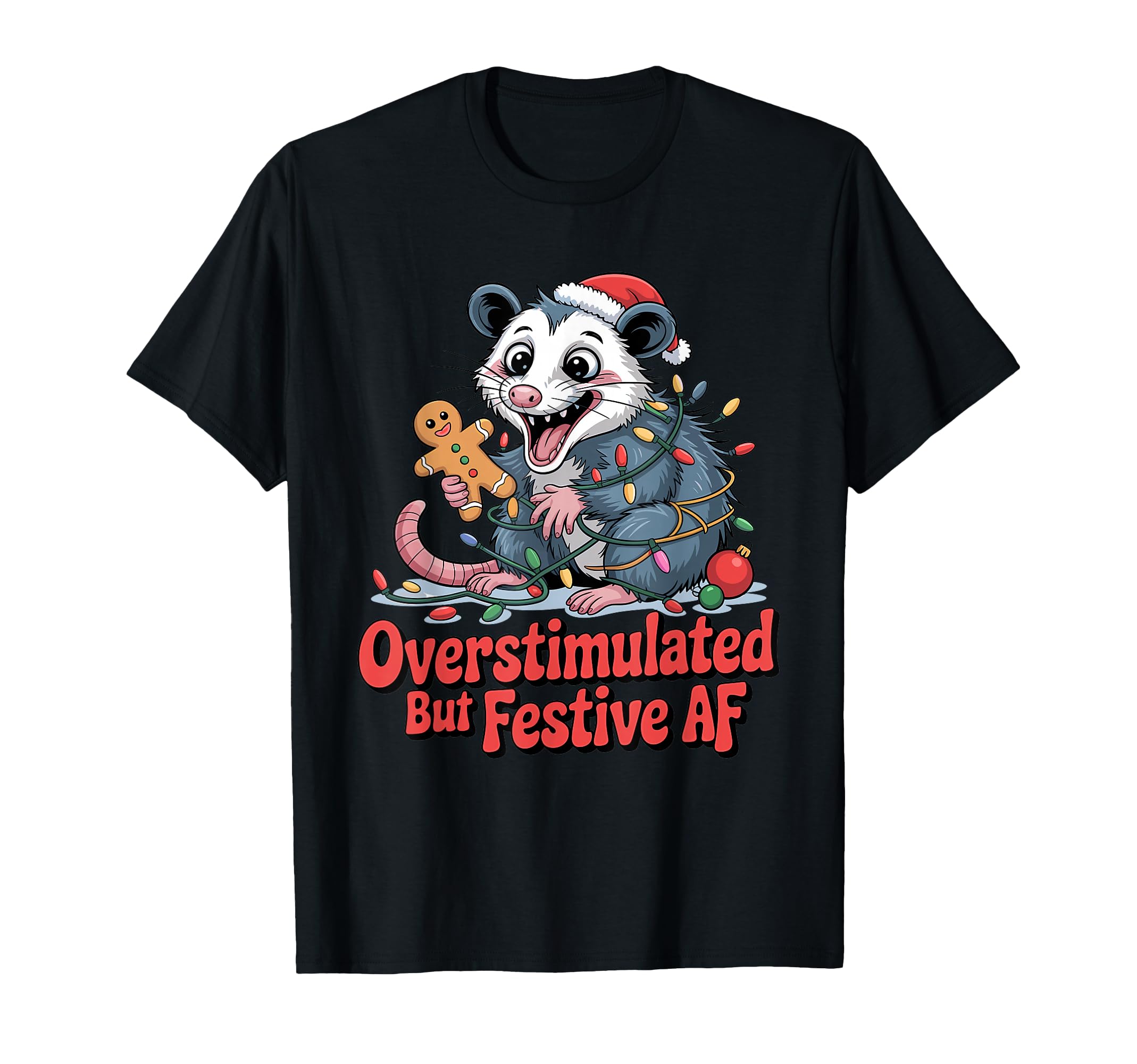 Possum Overstimulated Festive Af T-Shirt - Novelty Apparel for Adults - T-Shirt, Sweatshirt, Hoodie
