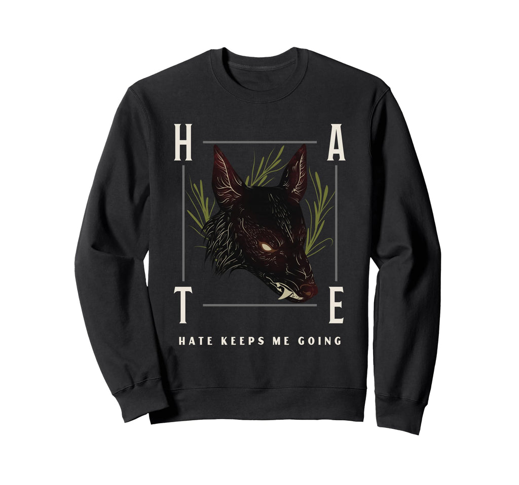 Hate Keeps Me Going Sweatshirt - Aesthetic Graphic Unisex - T-Shirt, Sweatshirt, Hoodie