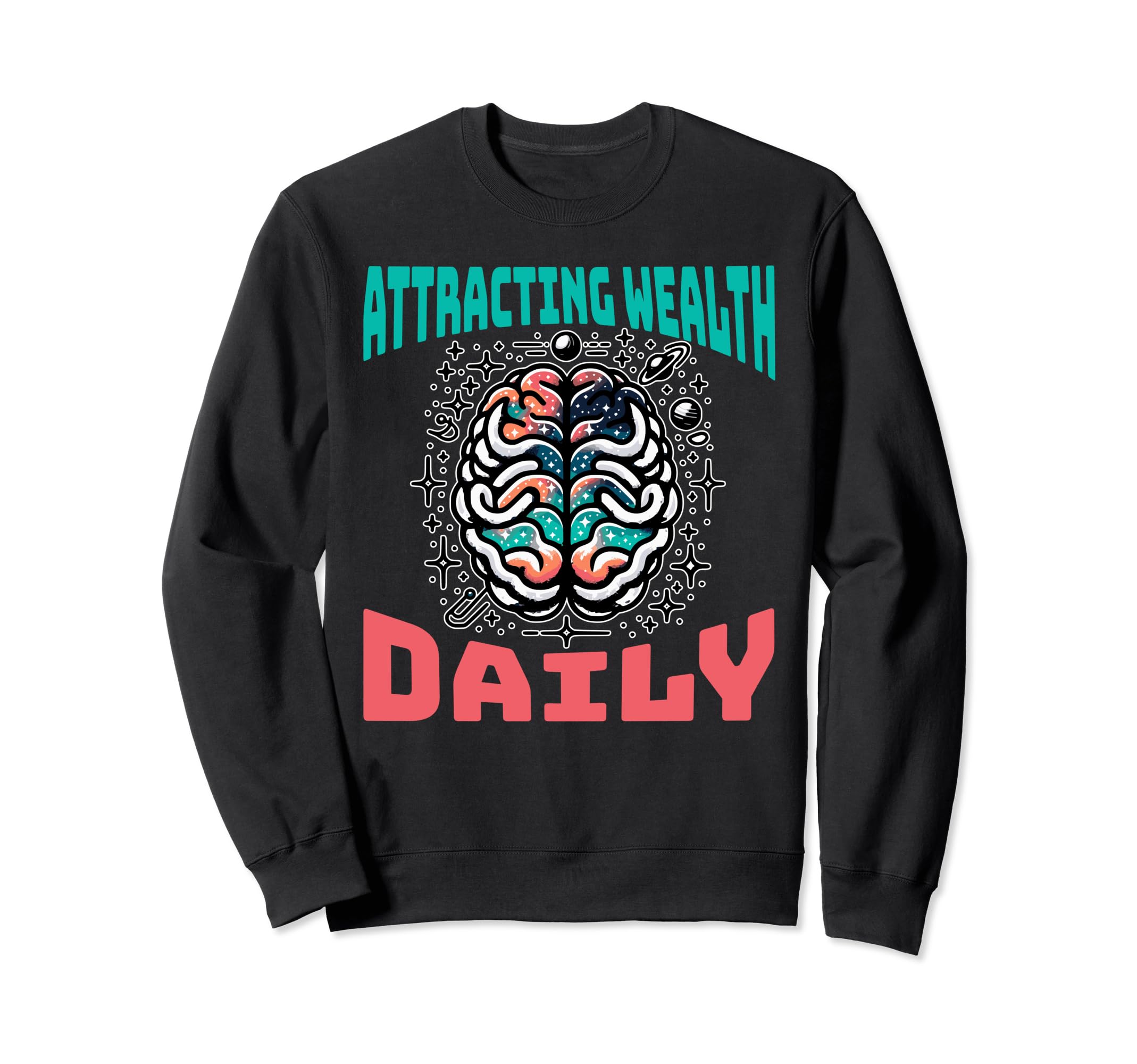 Attracting Wealth Daily Cosmic Sweatshirt - Custom Art Print for Adults - T-Shirt, Sweatshirt, Hoodie