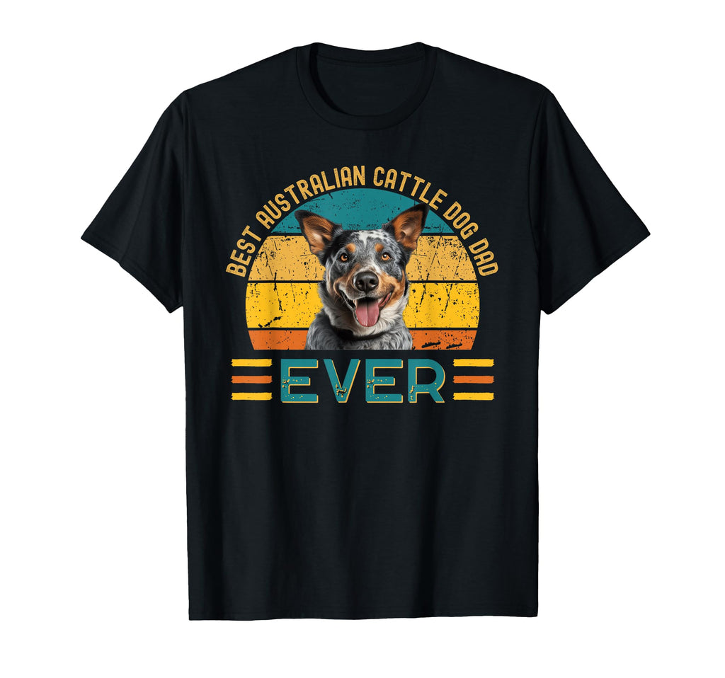 Best Australian Cattle Dog Dad Ever T-Shirt - Aesthetic Graphic Unisex - T-Shirt, Sweatshirt, Hoodie