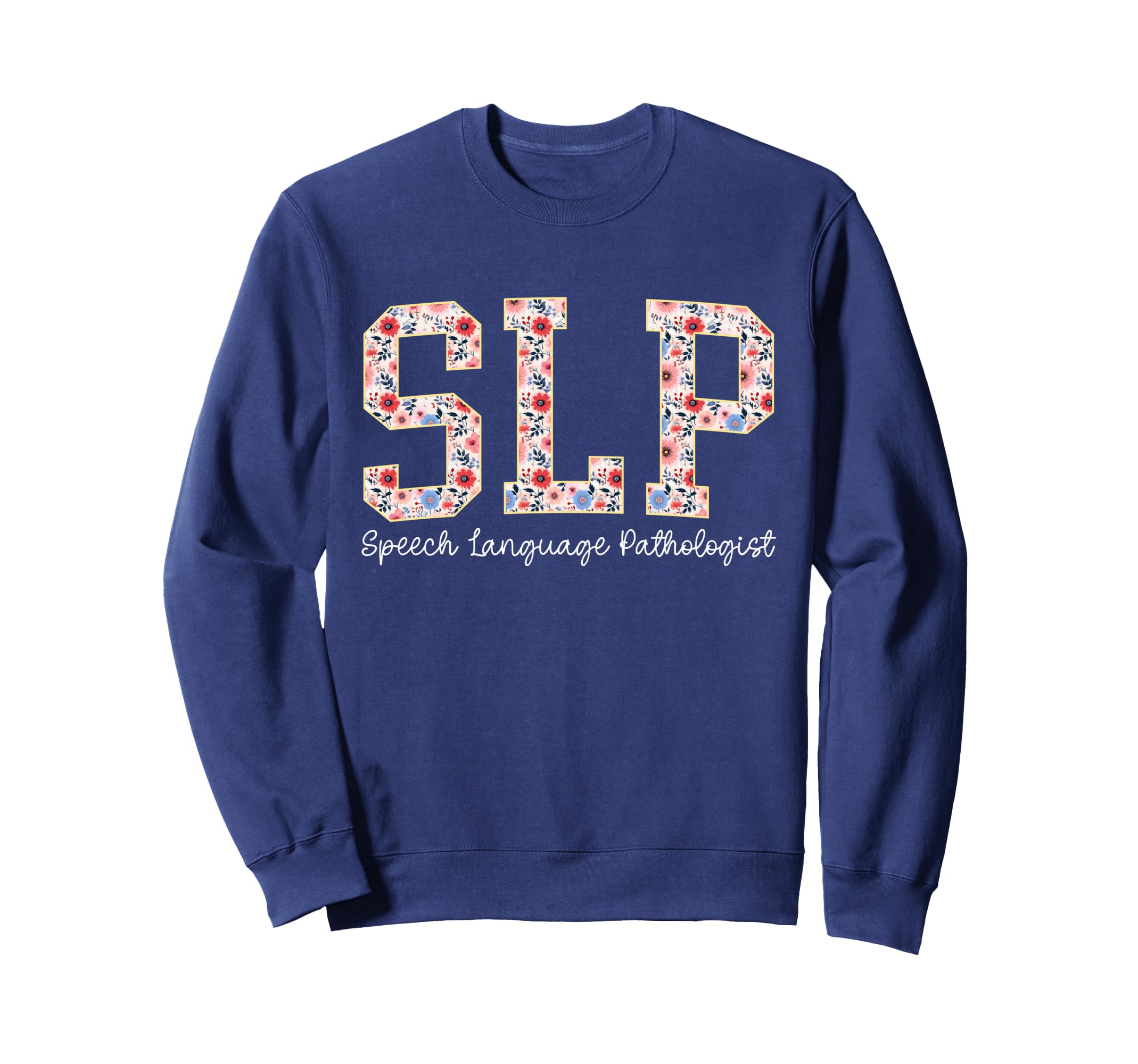 Floral Slp Speech Therapy Sweatshirt - Casual Everyday Wear for Adults - T-Shirt, Sweatshirt, Hoodie
