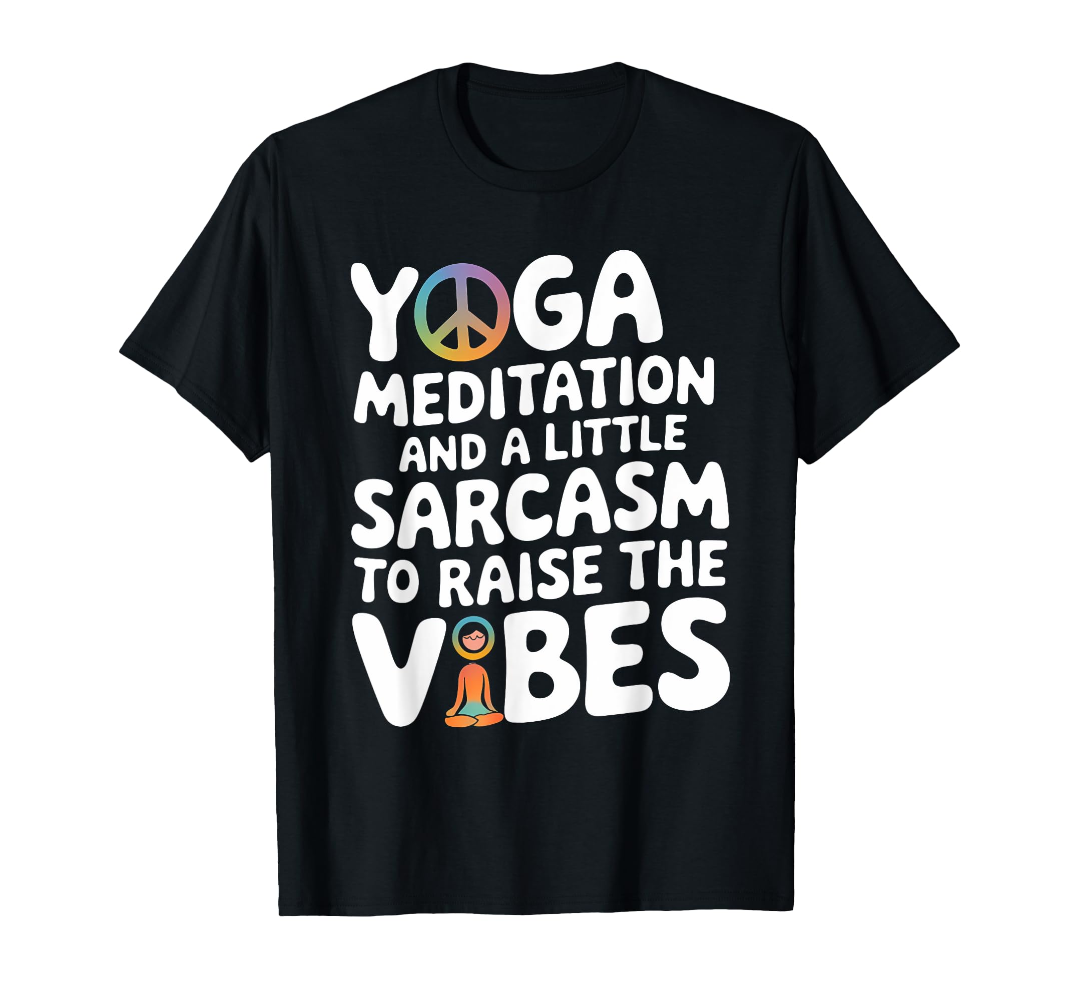 Yoga Meditation And Sarcasm To Raise T-Shirt - Aesthetic Graphic Men Women - T-Shirt, Sweatshirt, Hoodie