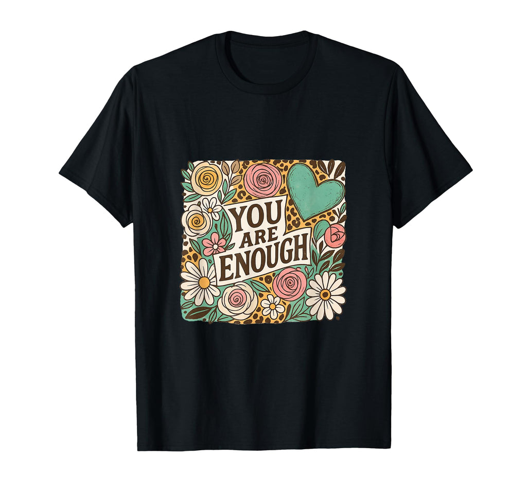Boho You Are Enough Positive Vibes T-Shirt - Fun Novelty Design Men Women - T-Shirt, Sweatshirt, Hoodie
