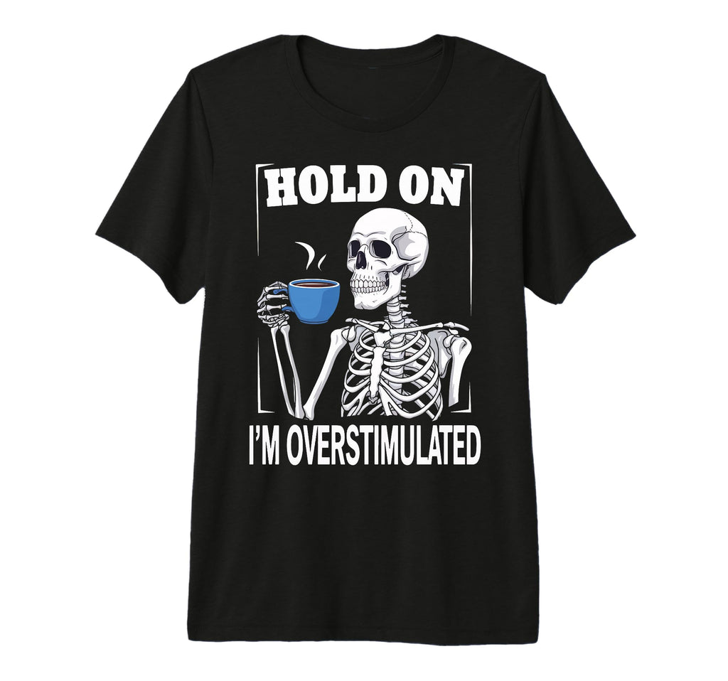 Hold Im Overstimulated Tri Blend T-Shirt - Aesthetic Graphic Men Women - T-Shirt, Sweatshirt, Hoodie