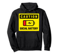 Low Social Battery Funny Warning Sign Hoodie - Custom Art Print Men Women - T-Shirt, Sweatshirt, Hoodie
