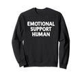 Emotional Support Human Sweatshirt - Unique Graphic Unisex - T-Shirt, Sweatshirt, Hoodie