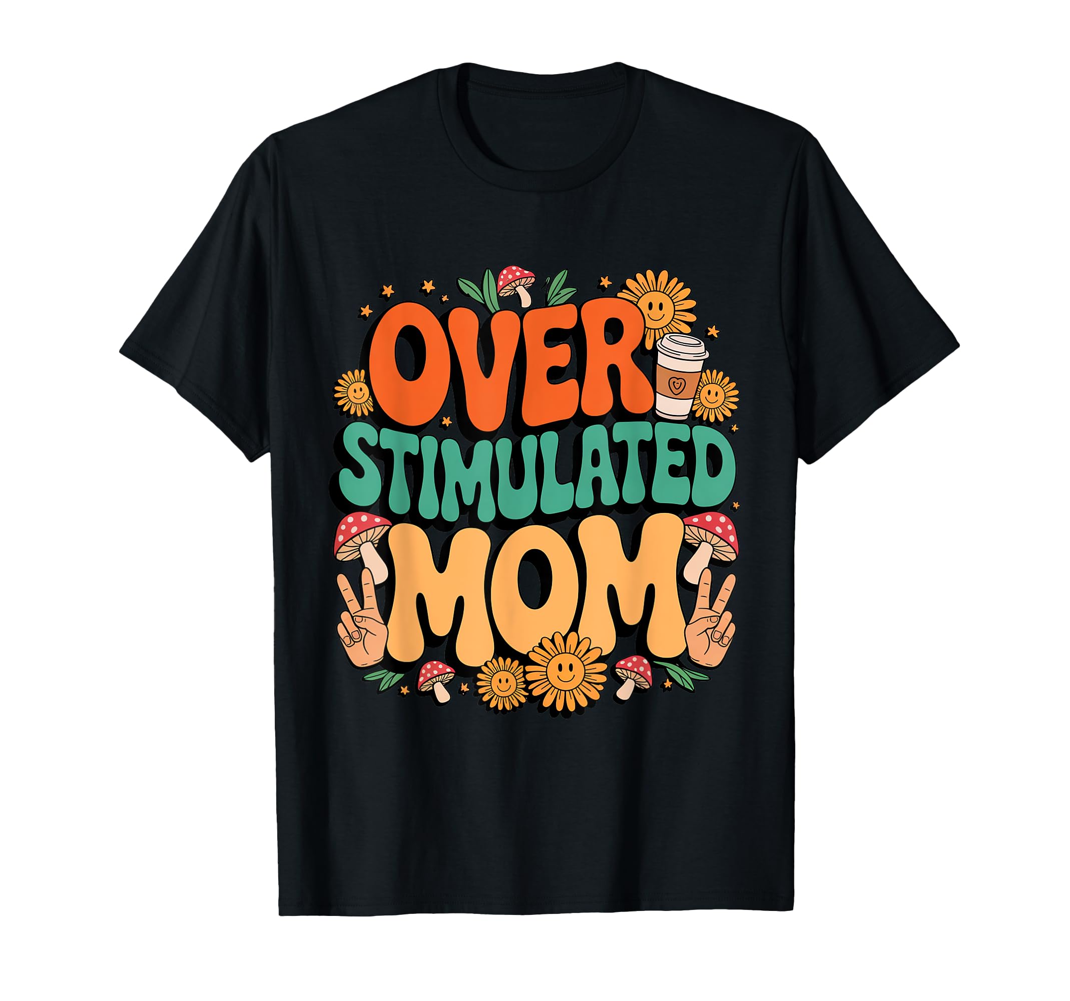 Overstimulated Mom T-Shirt - Casual Everyday Wear for Adults - T-Shirt, Sweatshirt, Hoodie