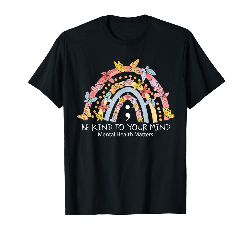 Rainbow Be Kind To Your Mind Mental T-Shirt - Novelty Apparel for Adults - T-Shirt, Sweatshirt, Hoodie