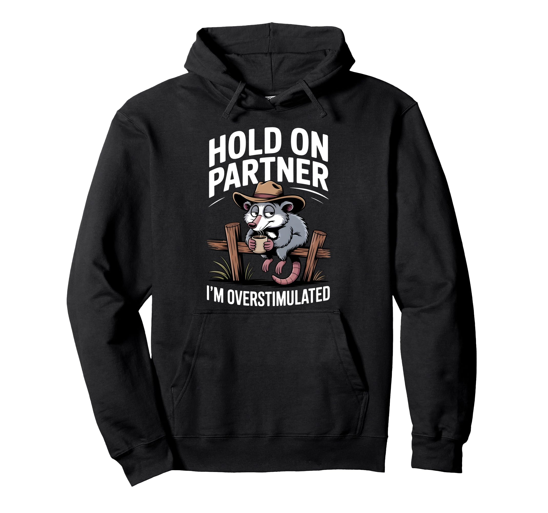 Hold Partner Im Overstimulated Funny Hoodie - Unique Graphic Unisex - T-Shirt, Sweatshirt, Hoodie