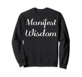 Manifest Wisdom Mental Health Sweatshirt - Aesthetic Graphic for Adults - T-Shirt, Sweatshirt, Hoodie