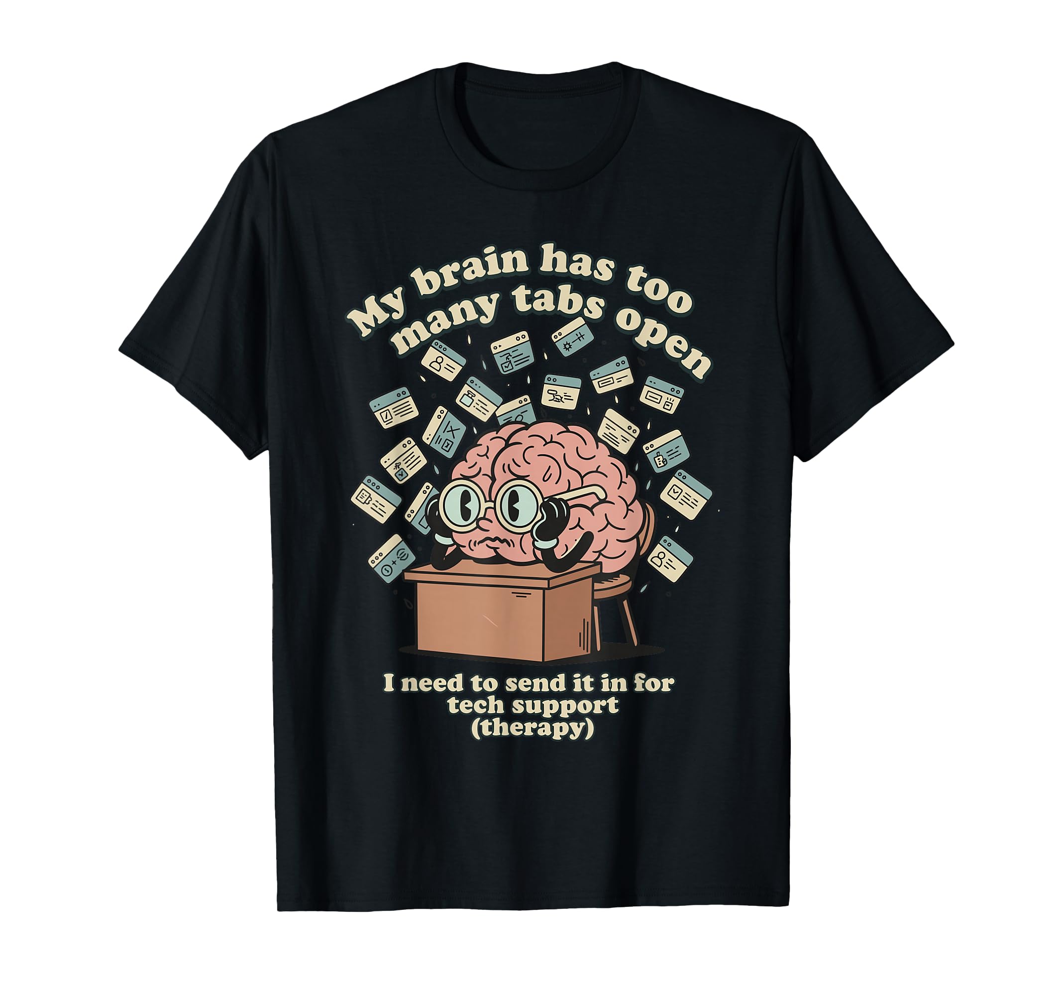 Brain Too Many Tabs Open Overthinker T-Shirt - Fun Novelty Design Men Women - T-Shirt, Sweatshirt, Hoodie