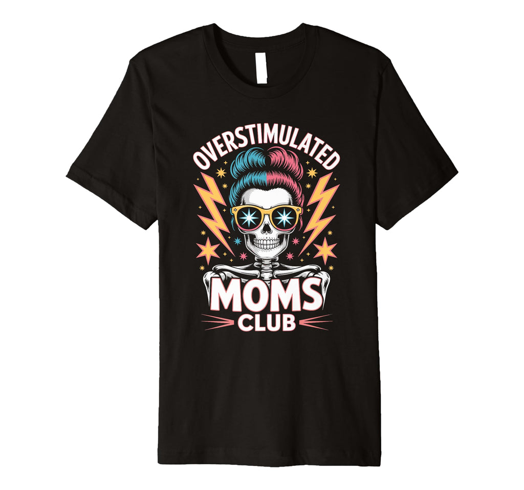 Overstimulated Moms Club Mothers Day Mom T-Shirt - Aesthetic Graphic Unisex - T-Shirt, Sweatshirt, Hoodie