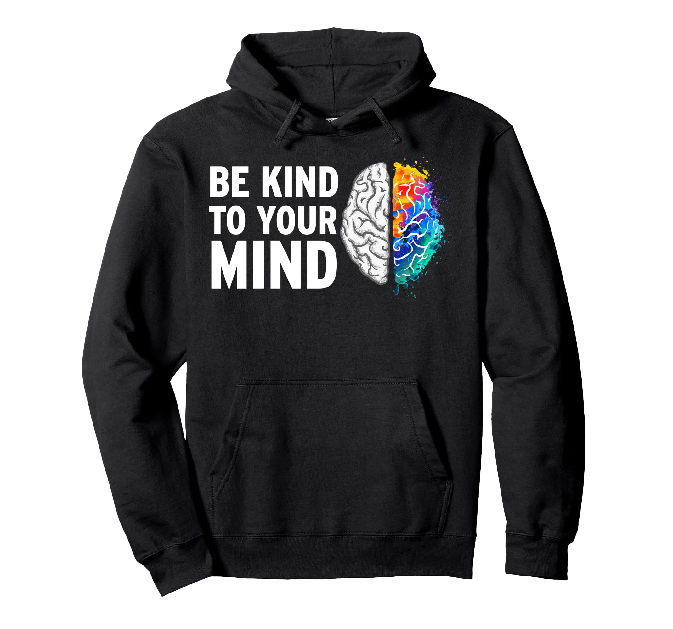 Be Kind To Your Mind Mental Health Hoodie - Fun Novelty Design Unisex - T-Shirt, Sweatshirt, Hoodie