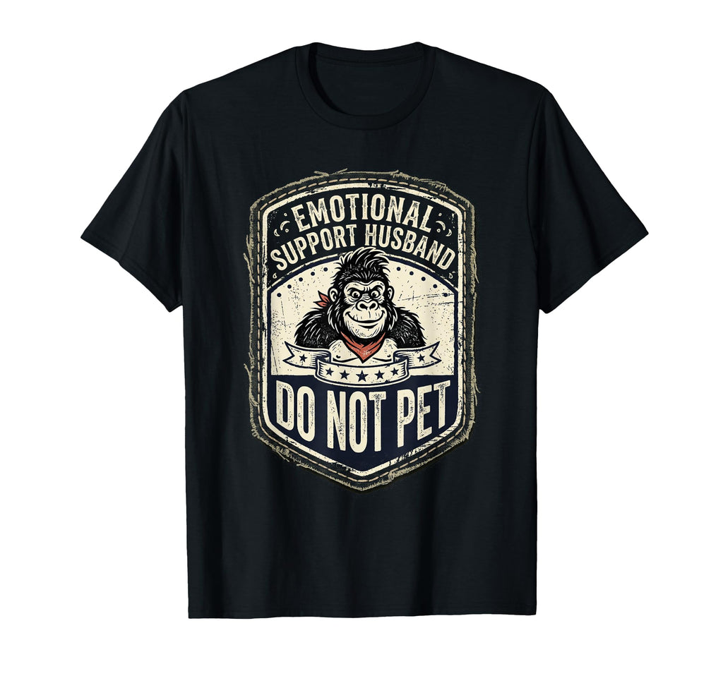 Emotional Support Husband Do Not Pet T-Shirt - Aesthetic Graphic Men Women - T-Shirt, Sweatshirt, Hoodie