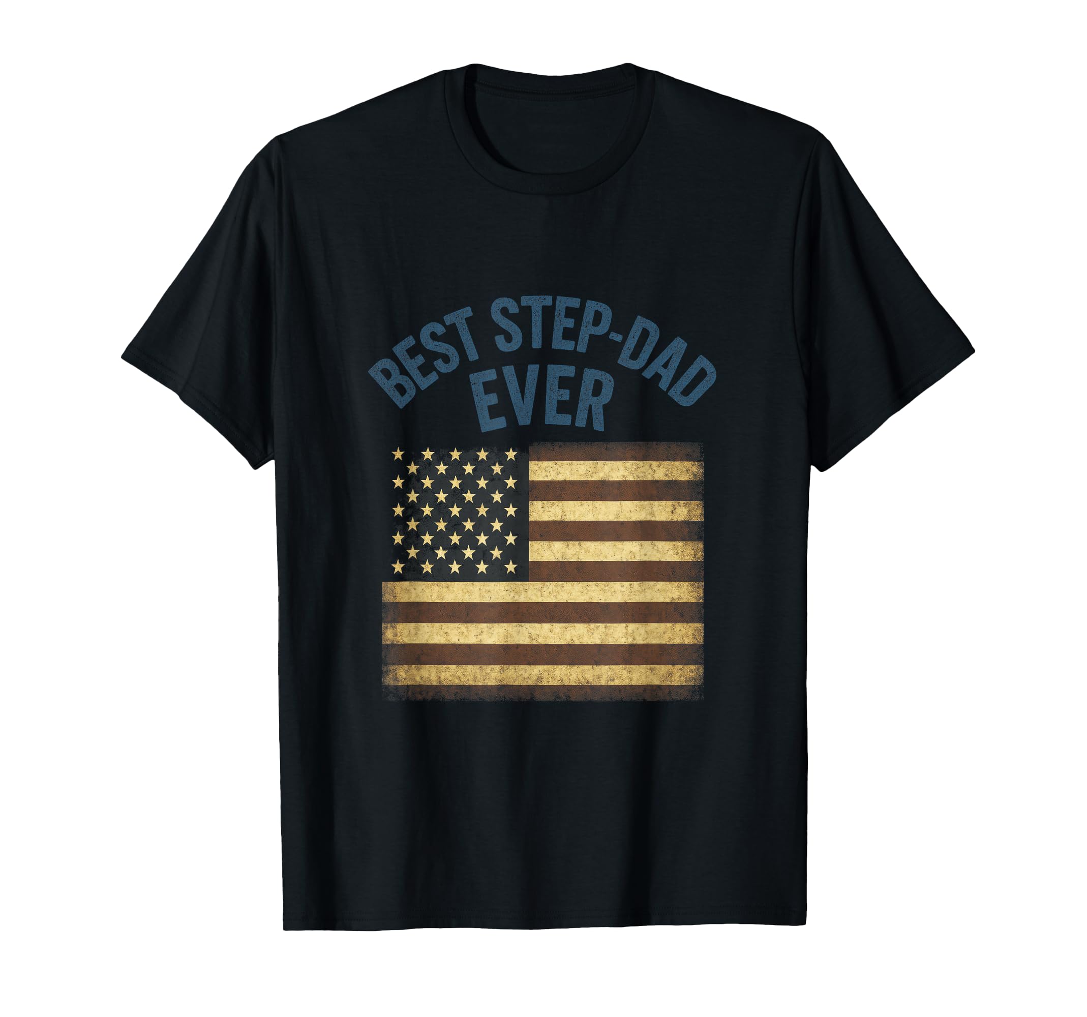Best Step Dad Ever American Flag T-Shirt - Fun Novelty Design Men Women - T-Shirt, Sweatshirt, Hoodie