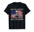 Ban Fascists Save Books Skeleton Usa T-Shirt - Novelty Apparel Men Women - T-Shirt, Sweatshirt, Hoodie