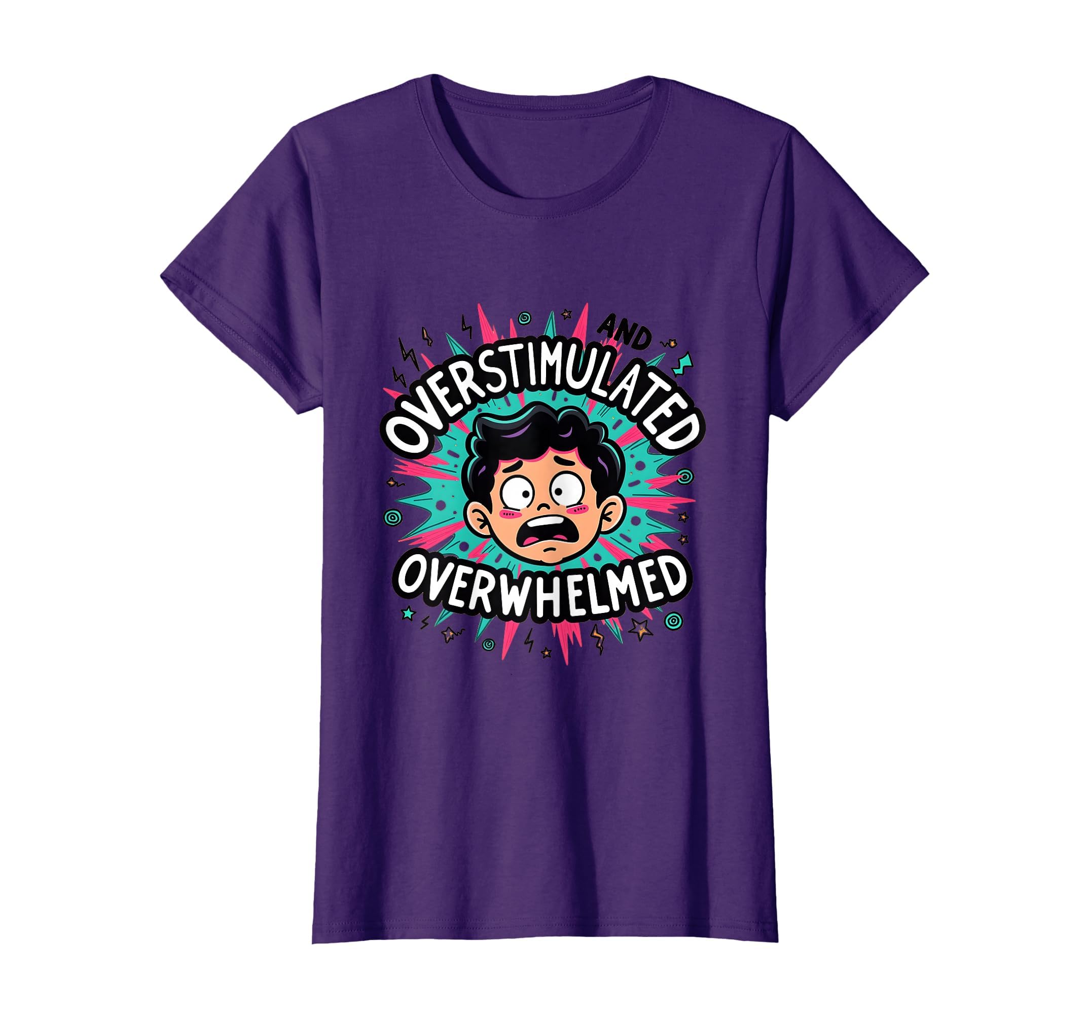 Overstimulated And Overwhelmed T-Shirt - Custom Art Print Men Women - T-Shirt, Sweatshirt, Hoodie