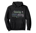 Mindfulness Being Over Doing Self Care Slow Hoodie - Graphic Print Unisex - T-Shirt, Sweatshirt, Hoodie