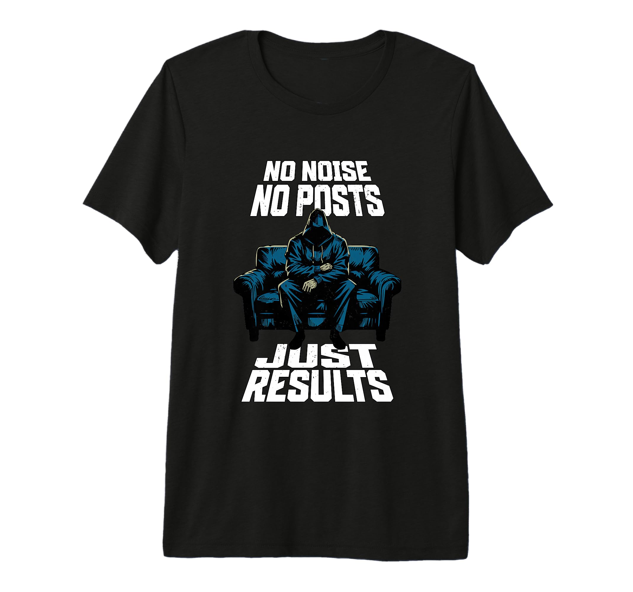 No Noise Just Results Motivational T-Shirt - Minimalist Print for Adults - T-Shirt, Sweatshirt, Hoodie