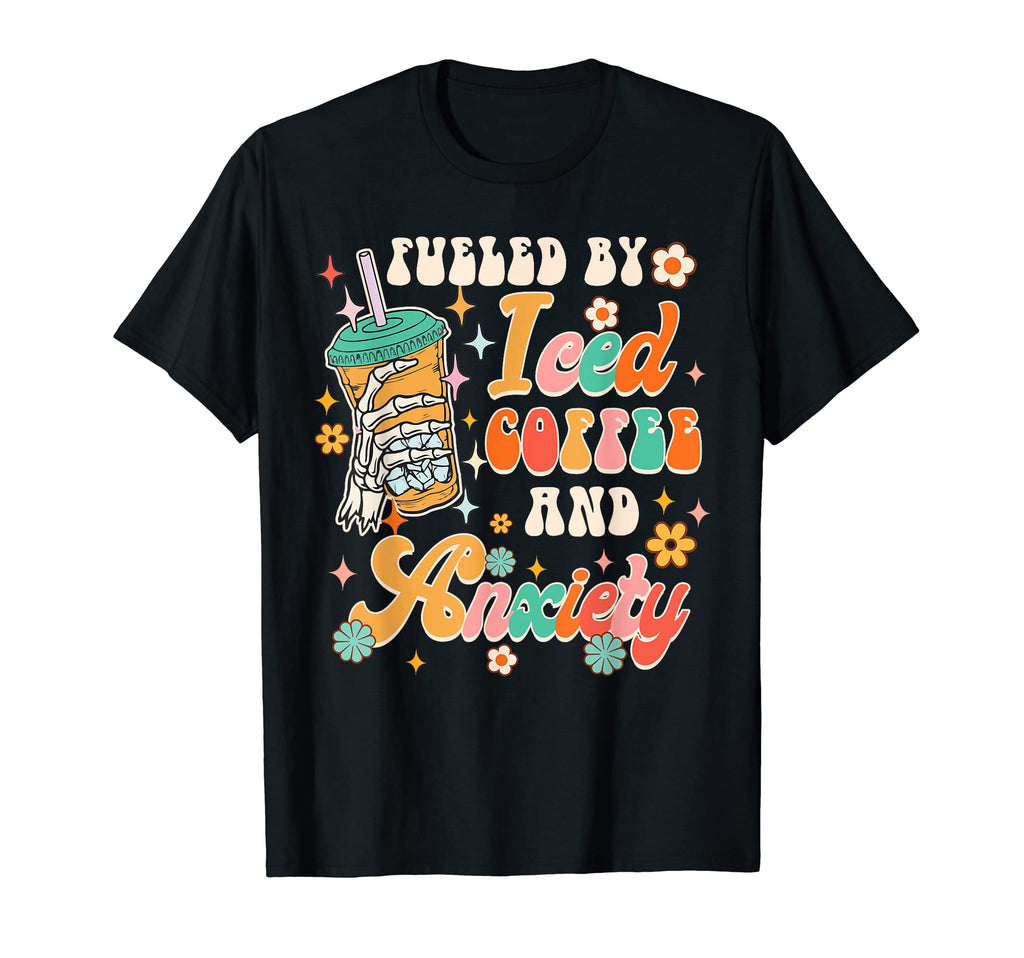 Fueled Iced Coffee Anxiety Funny Mental T-Shirt - Aesthetic Graphic Unisex - T-Shirt, Sweatshirt, Hoodie