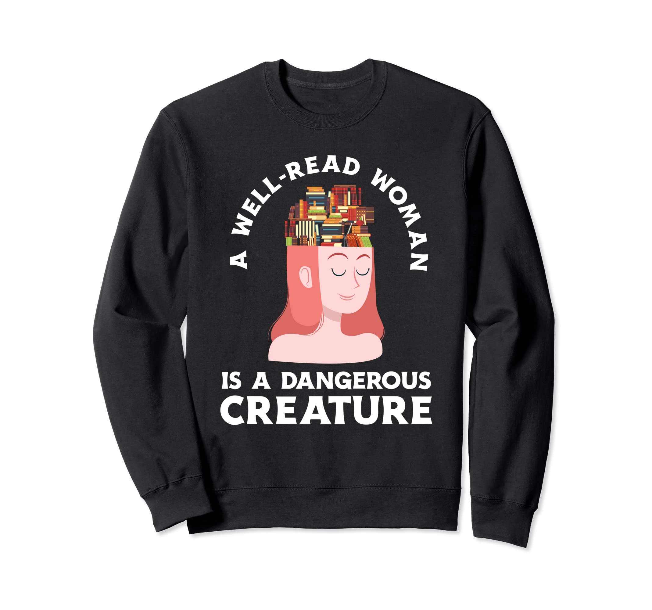 Womens Well Read Is Dangerous Sweatshirt - Custom Art Print Men Women - T-Shirt, Sweatshirt, Hoodie