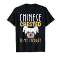 Chinese Crested Dog Is My Therapy T-Shirt - Unique Graphic for Adults - T-Shirt, Sweatshirt, Hoodie