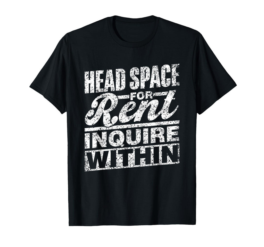 Head Space Rent Inquire Within T-Shirt - Fun Novelty Design Men Women - T-Shirt, Sweatshirt, Hoodie