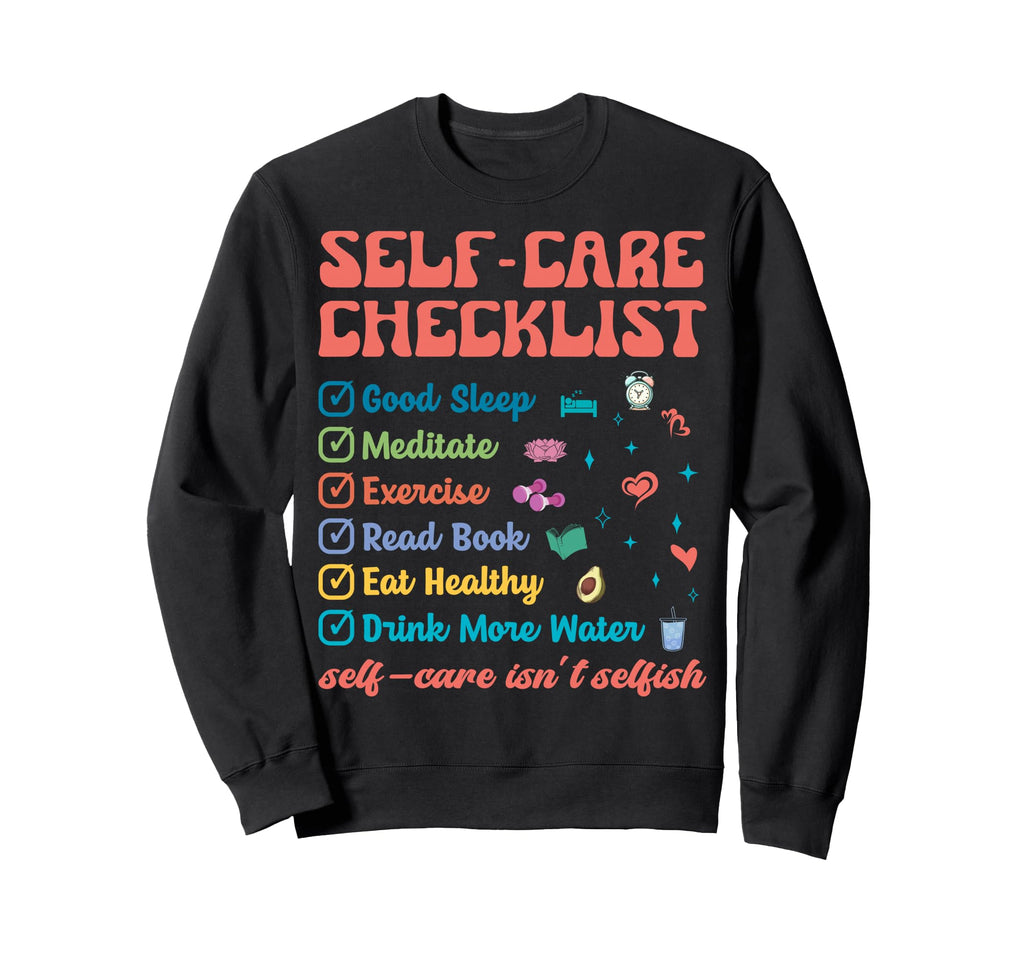 Self Care Isnt Selfish Self Love Sweatshirt - Streetwear Style for Adults - T-Shirt, Sweatshirt, Hoodie