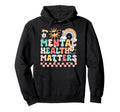 Mental Health Matters Therapy Mental Health Hoodie - Trendy Graphic Unisex - T-Shirt, Sweatshirt, Hoodie