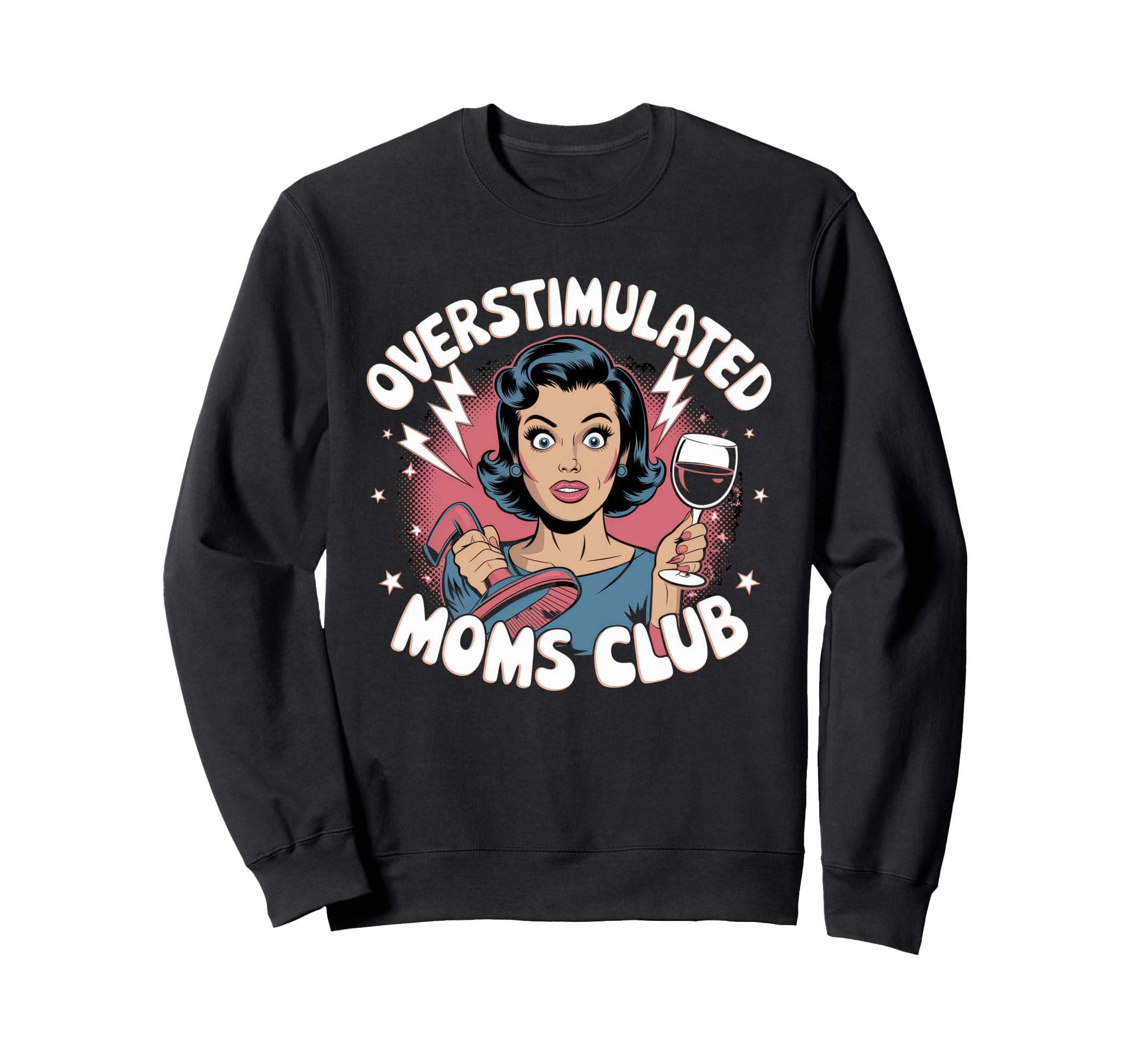 Overstimulated Moms Club Mom Sweatshirt - Custom Art Print Men Women - T-Shirt, Sweatshirt, Hoodie