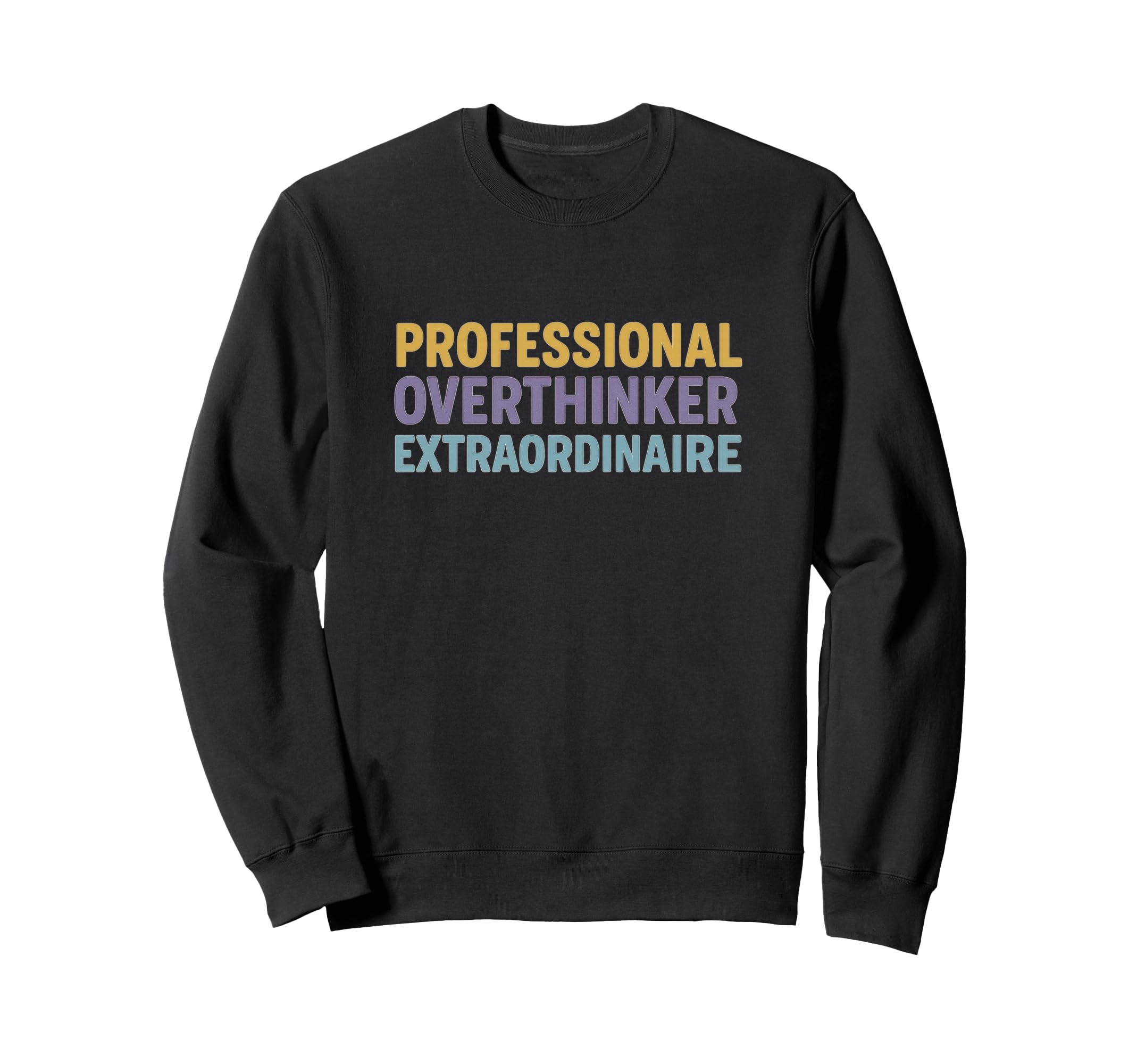 Professional Overthinker Extraordinaire Sweatshirt - Unique Graphic Unisex - T-Shirt, Sweatshirt, Hoodie